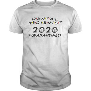 Dental Hygienist 2020 Quarantined Shirt